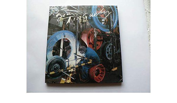 Jean Tinguely – Jean Stumm, Wyss Kurt, Reinhardt Basel 1985 (Gebraucht ...