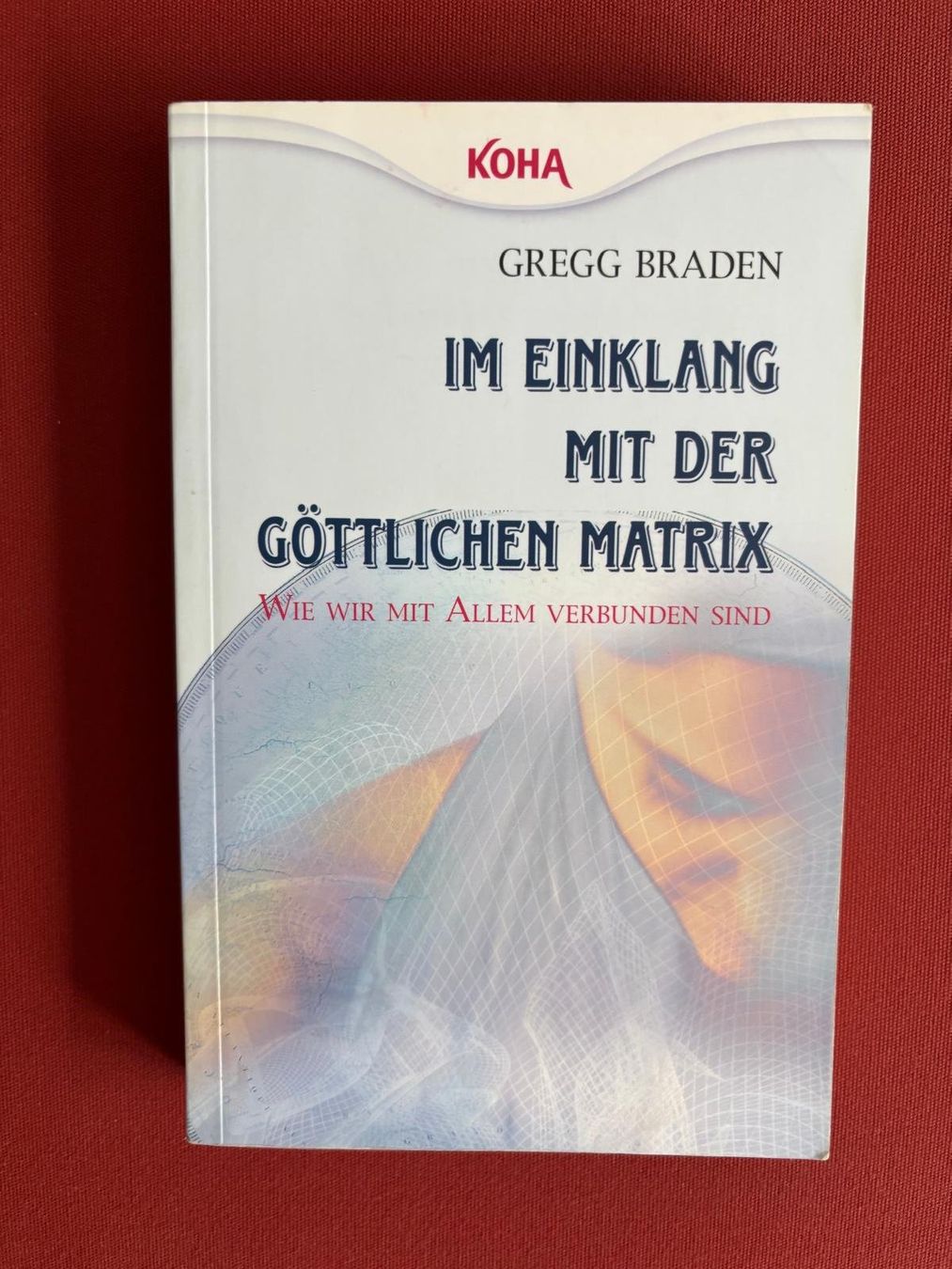 Libri: Braden Gregg - Im Einklang mit der göttlichen Matrix – Usato da Schaffhausen venduto da buecherlaus-ratgeber