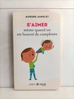 S’aimer même quand on est bourré de complexes / Aurore Aimel