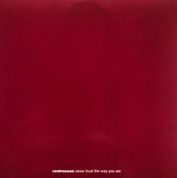 CD: CENTROZOON - Never trust the way you are – Usato da Rechthalten venduto da Rocoloco