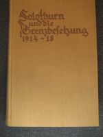 Solothurn und die Grenzbesetzung 1914-1918 - Albin Bracher