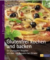 Glutenfrei kochen & backen - über 130 Rezepte bei Zöliakie