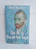 Une vie de Vincent Van Gogh / David Sweetman / Presses de la