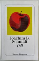 Tell – Joachim B. Schmidt – Roman – Diogenes – gut gelesen