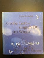 Grosse Gott - singsch du im Wind? R. Schindler
