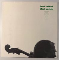 Hank Roberts – Black Pastels (LP)