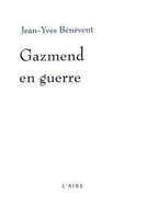 Jean-Yves Bénévent - Gazmend en guerre (Ed de l'Aire Suisse)