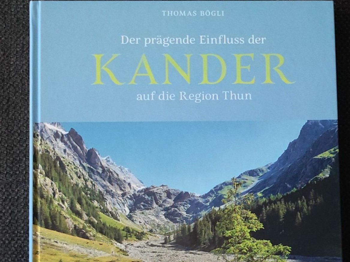 Libri: Neu: Berner Oberland - KANDER - Einfluss auf die Region Thun – Nuovo e nell'imballaggio originale da Thun venduto da art.design.BK