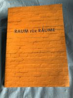 Katalog RAUM FÜR RÄUME,  Ausstellung Shedhalle, 2005
