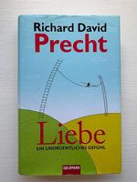 Liebe - ein unordentliches Gefühl von Richard David Precht