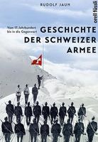 Rudolf Jaun GESCHICHTE DER SCHWEIZER ARMEE Vom 17.Jh bis ...
