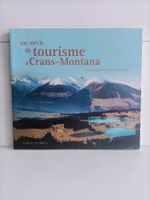 Un siècle de tourisme à Crans-Montana / Sylvie Dorio Galofar
