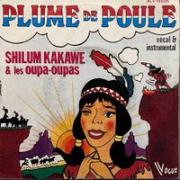 SHILUM KAKAWE & LES OUPA-OUPAS - PLUME DE POULE