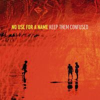 No Use For A Name – Keep Them Confused