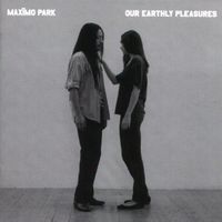 Maxïmo Park – Our Earthly Pleasures