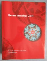 Berns mutige Zeit - Das 13. und 14. Jahrhundert neu entdeckt