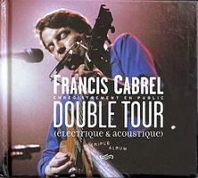Francis Cabrel 3 CD's Double Tour Electronique & acoustique