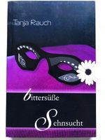 Bittersüsse Sehnsucht von Tanja Rauch