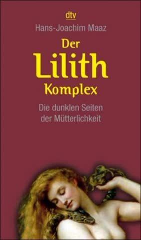 Bücher: Der Lilith-Komplex: Die dunklen Seiten der Mütterlichkeit – Gebraucht aus Bern von carola31