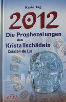 2012 - Die Prophezeiungen des Kristallschädels / Karin Tag