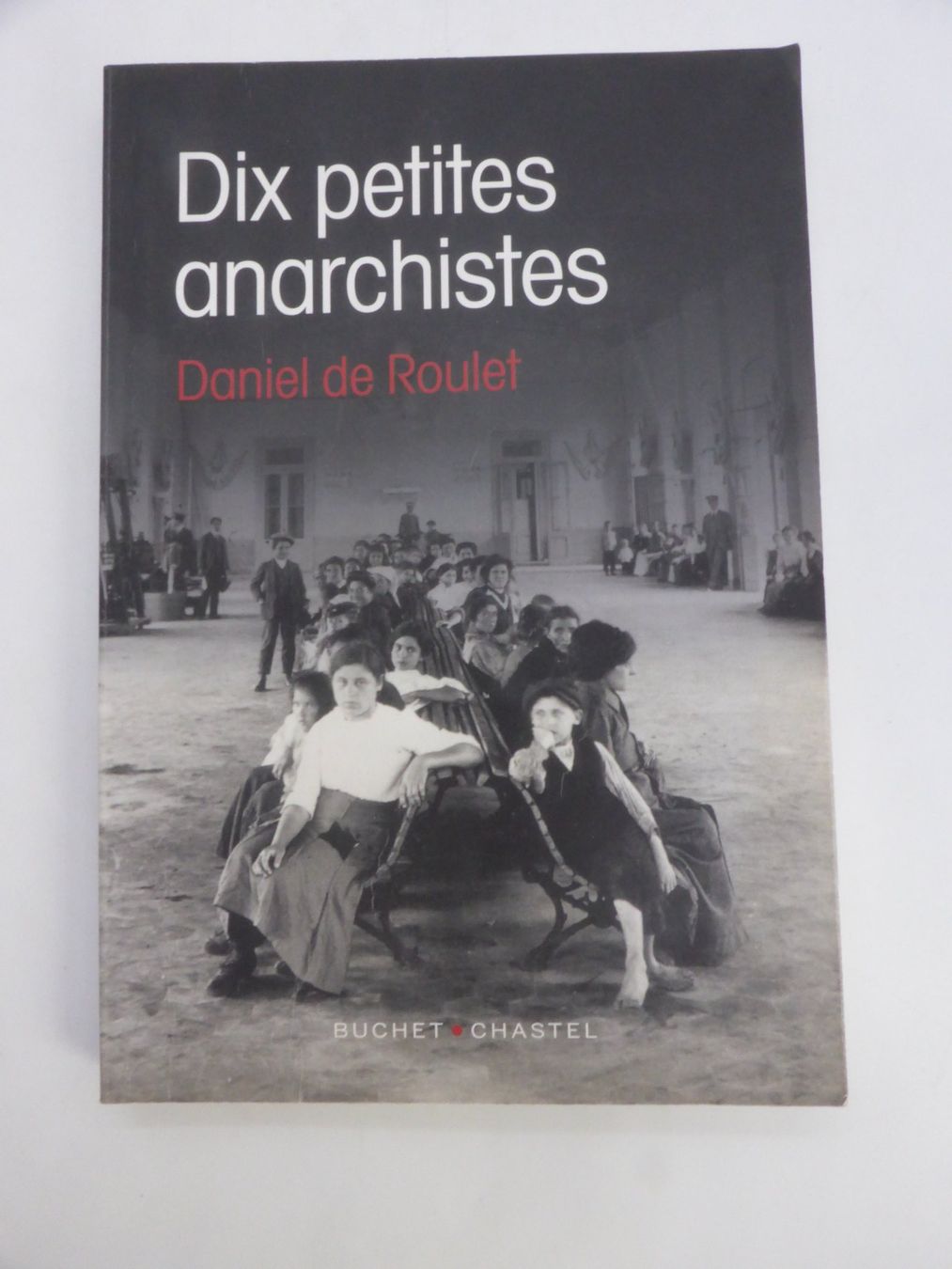 Libri: Daniel de Roulet - Dix petites anarchistes - 2017 – Usato da Porrentruy venduto da Kim017