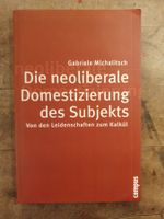 Die neoliberale domestizierung des Subjekts - Gabriele Micha