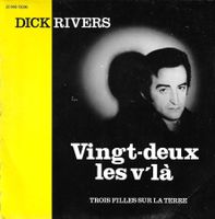 Dick Rivers - Vingt-deux les v'là