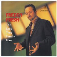 Freddy Fresh – The Last True Family Man CD