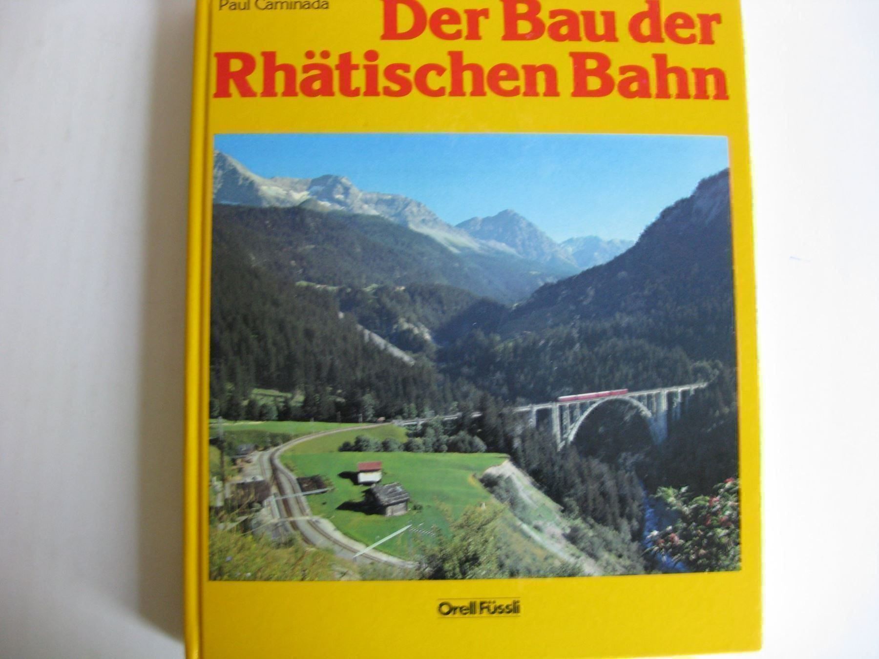 Bau der Rhätischen Bahn P. Caminada (Gebraucht) in Buchs ZH für CHF 20 ...