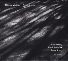 Dénes Várjon – Precipitando CD, Alban Berg, Janáček, Liszt