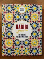 Habibi: 80 Rezepte aus dem Maghreb