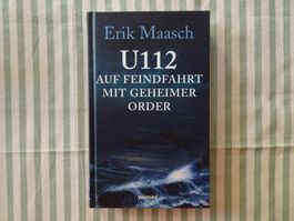 Erik Maasch - U112 auf Feindfahrt mit geheimer Order - B645