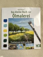 Das kleine Buch zur Ölmalerei Praxiswissen leicht gemacht