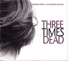 Hemlock Smith - Three Times Dead (Digipack)