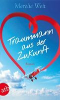 Weit Merelie - Traummann aus der Zukunft / Roman