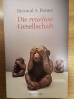 Rotraud A. Perner Die reuelose Gesellschaft