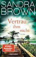 Brown Sandra - Vertrau ihm nicht / Thriller