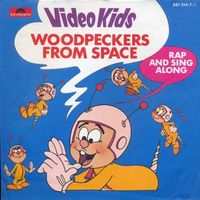 Video Kids - Woodpeckers from space (7")