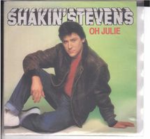 Single7  -- Shakin Stevens  -- Oh Julie
