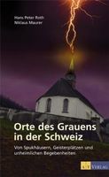 Orte des Grauens in der Schweiz - Von Spukhäusern, geisterpl