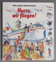 Hurra, wir fliegen ! - Mein grosses Bilderwörterbuch