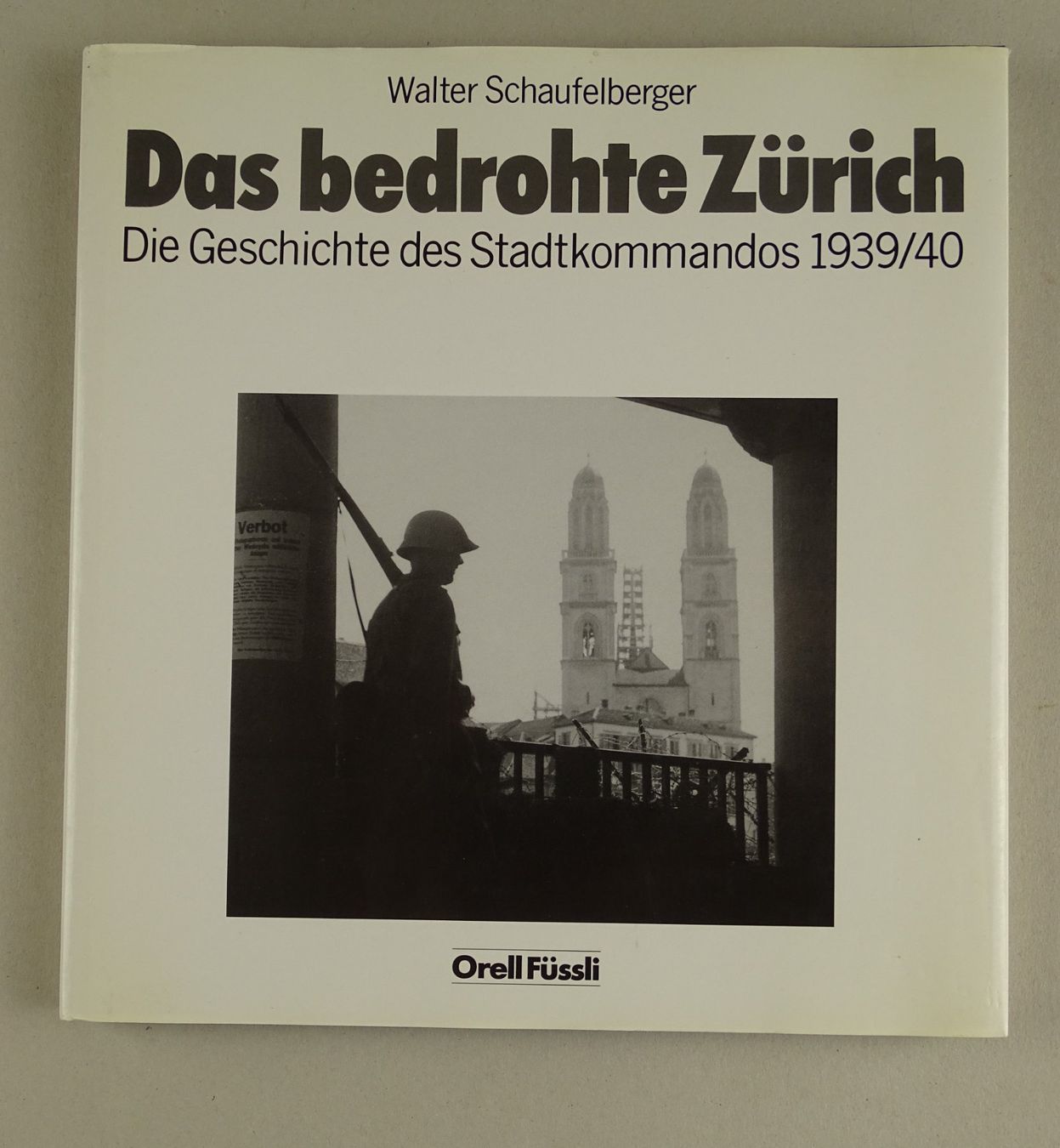Libri: DAS BEDROHTE ZÜRICH, STADTKOMMANDO 1939/40 – Usato da Grüningen venduto da Kartensammler