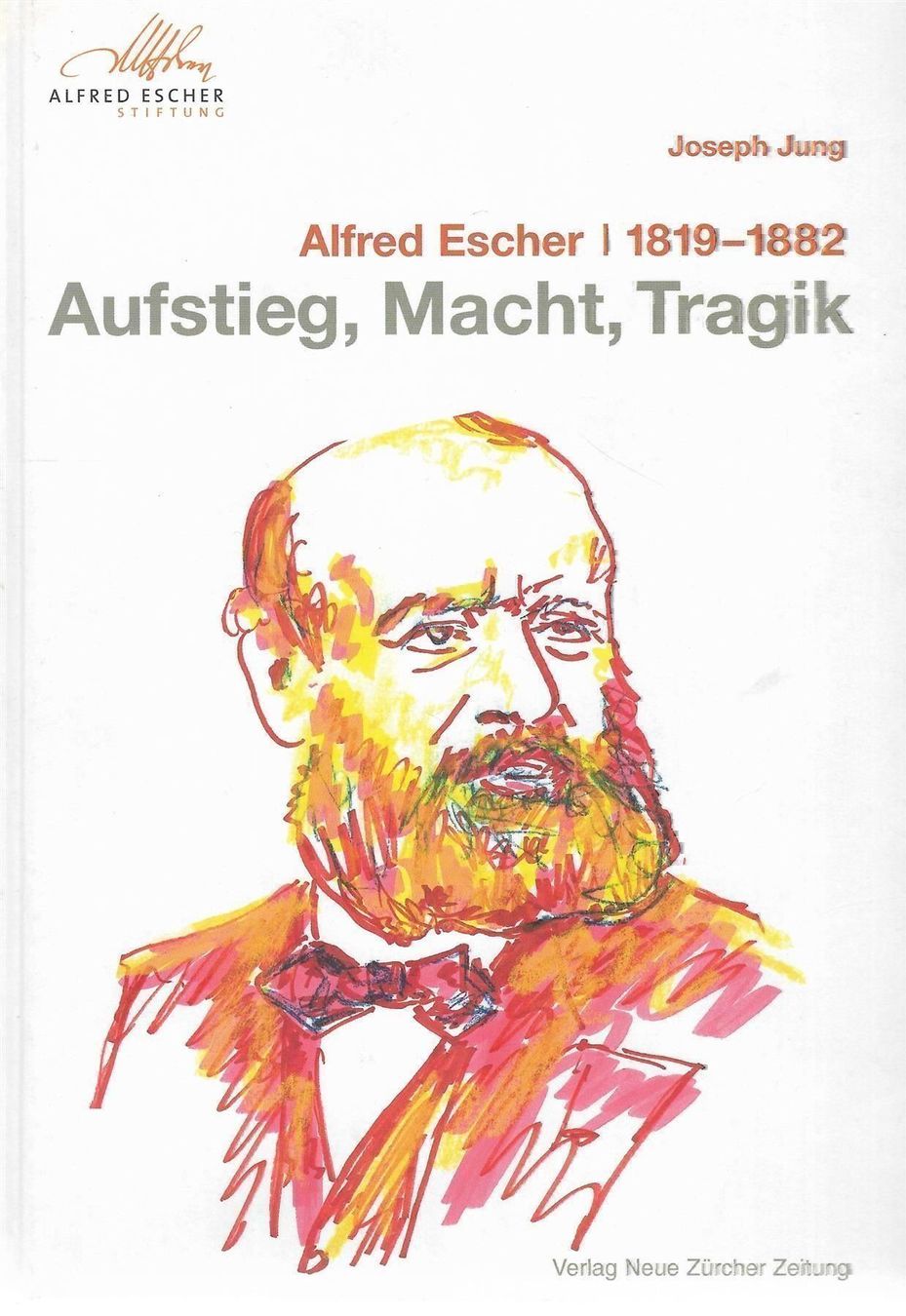 Livres: Alfred Escher 1819-1882 – D'occasion à Bern par Grindelwaldaus