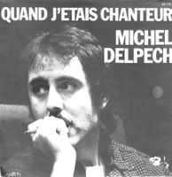 Michel Delpech - Quand j'étais chanteur