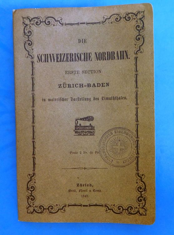 Die Schweizerische Nordbahn. Erster Abschnitt Zürich Baden Kaufen