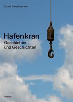 Hafenkran Geschichte und Geschichten Limmat Verlag