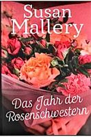 DAS JAHR DER ROSENSCHWESTERN - SUSAN MALLERY - TASCHENBUCH