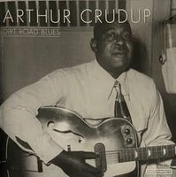 ARTHUR CRUDUP CD DIRT ROAD BLUES