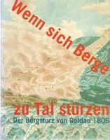 Wenn sich Berge zu Tal stürzen der Bergsturz von Goldau 1806