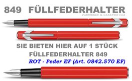 842.570 ROT * Füllfederhalter 849 * Feder EF * Caran d'Ache